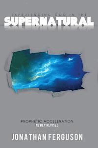bokomslag Experiencing God in the Supernatural Newly Revised: Prophetic Acceleration
