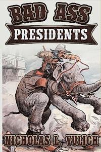 bokomslag Bad Ass Presidents: America's Military Leaders from Washington to Roosevelt