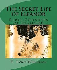 T. Evan Williams - The Secret Life of Eleanor: Rebel Countess of Desmond, Häftad