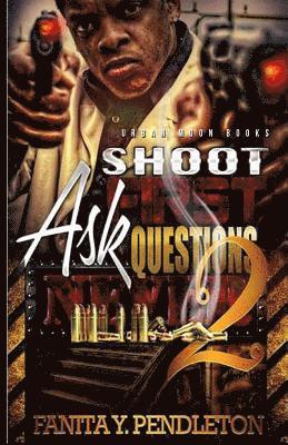 Shoot First Ask Questions Never Part 2 1