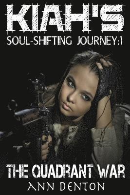 bokomslag Kiah's Soul-Shifting Journey: The Quadrant War