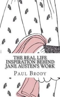 bokomslag Real Life Inspiration Behind Jane Austen's Work