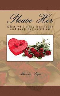 Marcus Page - Please Her: What women really think about romance and first impressions. A guide to getting Men on the right track., Häftad