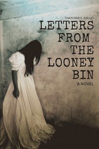 bokomslag Letters From The Looney Bin