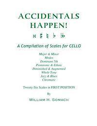 bokomslag ACCIDENTALS HAPPEN! A Compilation of Scales for Cello Twenty-Six Scales in First Position: Major & Minor, Modes, Dominant 7th, Pentatonic & Ethnic, Di