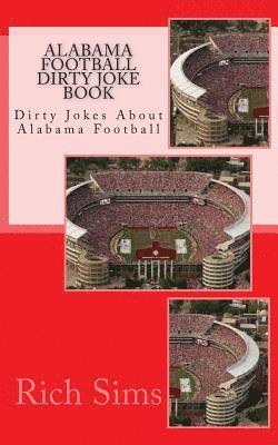 bokomslag Alabama Football Dirty Joke Book: Dirty Jokes About Alabama Football