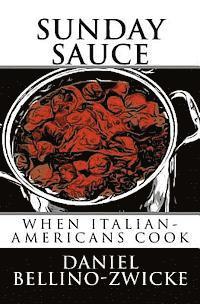 Daniel Bellino-Zwicke - Sunday Sauce: When Italian-Americans Cook, Häftad