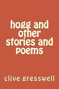 Clive Gresswell - hogg and other stories and poems, Häftad. Tillgänglighet: Lägg i varukorg