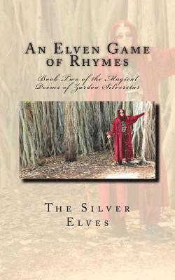 An Elven Game of Rhymes: Book Two of the Magical Poems of Zardoa Silverstar 1