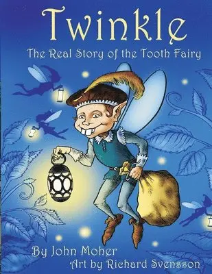 John Moher - Twinkle, The Real Story of the Tooth Fairy, Häftad. Tillgänglighet: Lägg i varukorg
