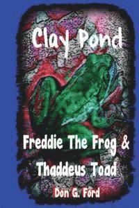 bokomslag Clay Pond - Freddie The Frog & Thaddeus Toad