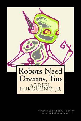 bokomslag Robots Need Dreams, Too: Black and White