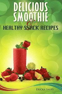 bokomslag Delicious Smoothie & Healthy Snack Recipes