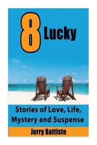 bokomslag 8 Lucky: Stories of Love, Life, Mystery and Suspense