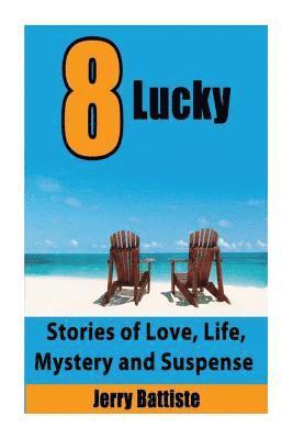 bokomslag 8 Lucky: Stories of Love, Life, Mystery and Suspense