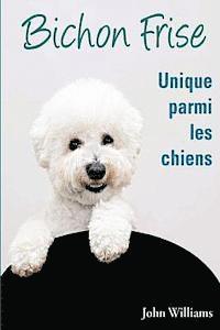 bokomslag Bichon Frise Unique parmi les chiens