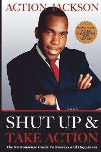Jackson Ogunyemi - Shut Up & Take Action: The No Nonsense Guide to Success & Happiness, Häftad. Tillgänglighet: Lägg i varukorg