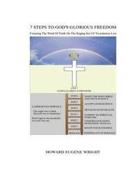 bokomslag 7 Steps To God's Glorious Freedom: Focusing the Word of Truth Upon a Raging Sea of Treacherous Lies