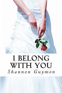 bokomslag I Belong With You: Book 2 in The Love and Dessert Trilogy