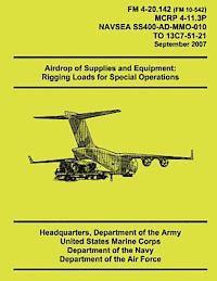 Airdrop of Supplies and Equipment: Rigging Loads for Special Operations 1