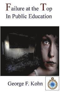 Failure at the Top in Public Education 1