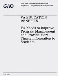U. S. Government Accountability Office - VA Education Benefits: VA Needs to Improve Program Management and Provide More Timely Information to Students, Häftad