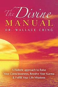 bokomslag The Divine Manual: A Holistic Approach to Raise Your Consciousness, Resolve Your Karma and Fulfill Your Life Missions