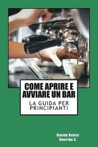 bokomslag Come Aprire e Avviare un Bar: La Guida per Principianti