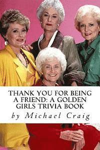 bokomslag Thank You for Being a Friend: A Golden Girls Trivia Book