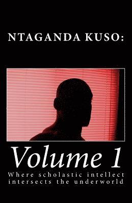 Ntaganda Kuso: Volume 1: Where scholastic intellect intersects the underworld 1