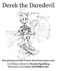 Derek the Daredevil: Why playing carefully is better than living dangerously