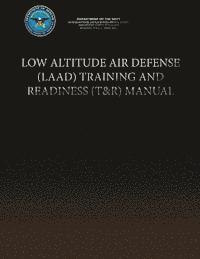 bokomslag Low Altitude Air Defense (LAAD) Training and Readiness (T&R) Manual