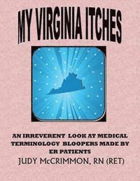 bokomslag My Virginia Itches: An Irreverant Look at Medical Terminology Bloopers Made by ER Patients