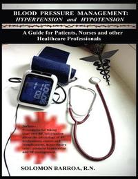 bokomslag Blood Pressure Management: Hypertension and Hypotension: A Guide for Patients, Nurses and other Healthcare Professionals