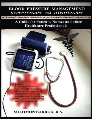 Blood Pressure Management: Hypertension and Hypotension: A Guide for Patients, Nurses and other Healthcare Professionals 1