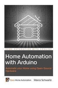 Home Automation with Arduino: Automate your Home using Open-Source Hardware 1