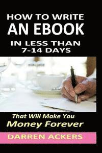 bokomslag How To Write A Non Fiction eBook In 7 -14 Days That Will Make You Money Forever