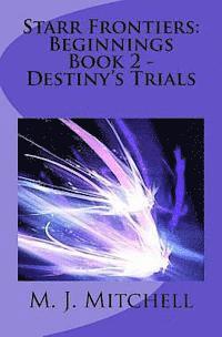 bokomslag Starr Frontiers: Beginnings Book 2 - Destiny's Trials