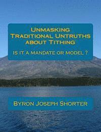 bokomslag Unmasking Traditional Untruths about Tithing by Byron J. Shorter: Tithing, a mandate or model