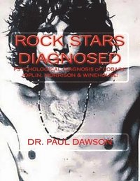 bokomslag Rock Stars Diagnosed: Psychological Diagnosis of Cobain, Joplin, Morrison, Winehouse!