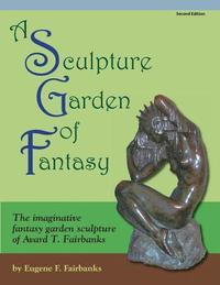 bokomslag A Sculpture Garden of Fantasy: The imaginative fantasy garden sculpture of Avard T. Fairbanks