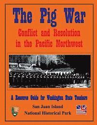 bokomslag The Pig War: Conflict and Resolution in the Pacific Northwest