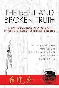 bokomslag The Bent and Broken Truth: A Pathological Analysis of Ping Fu's Rags-to-Riches Stories