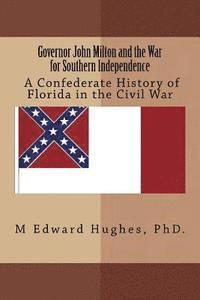 bokomslag Governor John Milton and the War for Southern Independence: History of Florida in the American Civil War