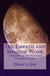 bokomslag The Empath and Shadow Work: Empath as Archetype Volume Four