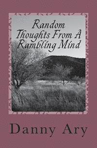 Random Thoughts From A rambling mind: Poems about experiences traveling through life 1