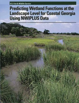 Predicting Wetland Functions at the Landscape Level for Coastal Georgia Using NWIPlus Data 1