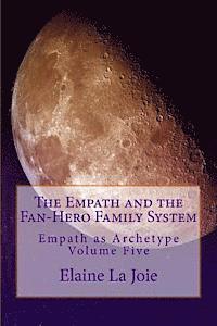 bokomslag The Empath and the Fan-Hero Family System: Empath as Archetype Volume Five