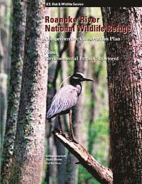 Fish and Wildlife Service - Roanoke River National Wildlife Refuge: Comprehensive Conservation Plan, Häftad