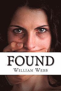 William Webb - Found: 15 Stories About the Survival and Rescue of Kidnapping Victims, Häftad
